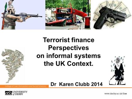 Terrorist finance Perspectives on informal systems the UK Context.