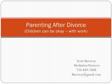 Parenting After Divorce (Children can be okay – with work)