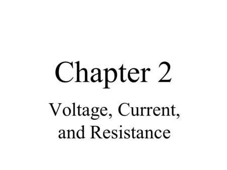 Voltage, Current, and Resistance