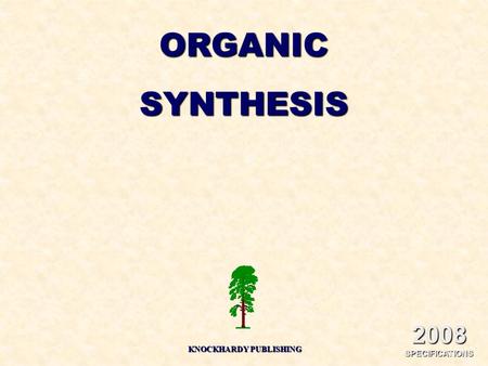 ORGANICSYNTHESIS KNOCKHARDY PUBLISHING 2008 SPECIFICATIONS.