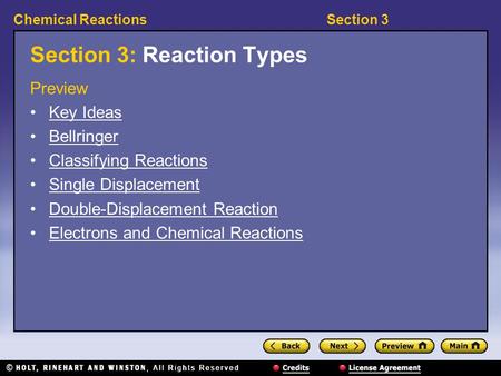 Section 3Chemical Reactions Section 3: Reaction Types Preview Key Ideas Bellringer Classifying Reactions Single Displacement Double-Displacement Reaction.