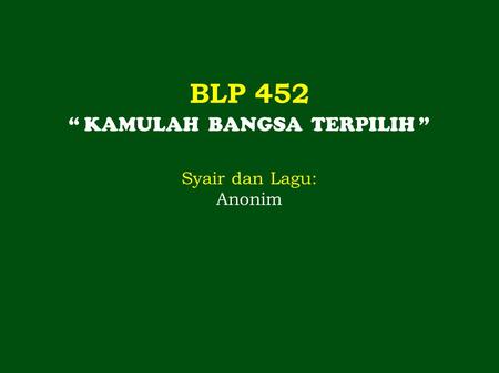 “ KAMULAH BANGSA TERPILIH ”