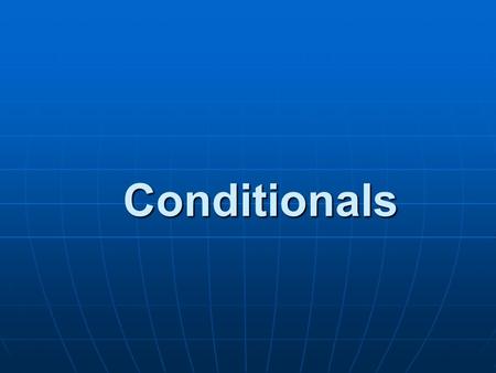 Conditionals. The Zero Conditional If the telephone rings, it makes a noise! Water evaporates if you boil it.