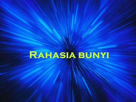 Rahasia bunyi.