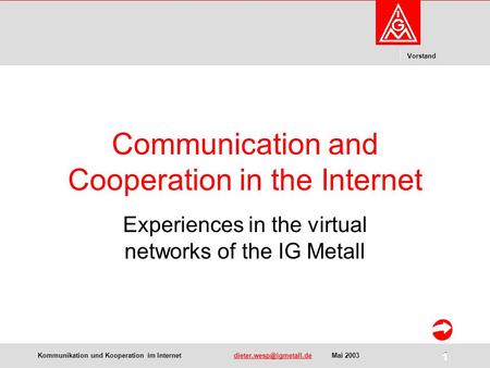 Kommunikation und Kooperation im  1 Vorstand 1 Communication and Cooperation in the Internet.