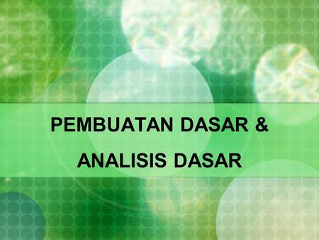 PEMBUATAN DASAR & ANALISIS DASAR.