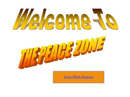 Jayne Milak-Dempsey. Published by Peace Zone Enterprises 22 Yarmouth Way Gibbsboro, NJ 08026 856-566-5119 © Peace Zone Enterprises: August, 2007 All Rights.