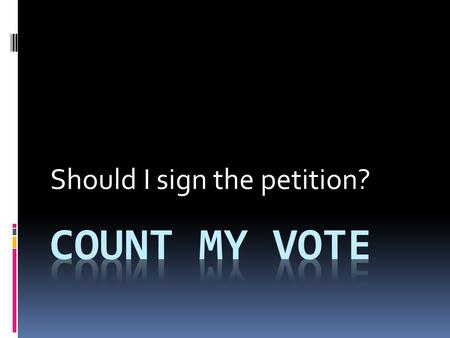 Should I sign the petition?. How does the system work?  b047d367fa315f/5261c8efe4b0790ad9aa5764/ 5261c8f6e4b057da22c1502a/1382140156715/