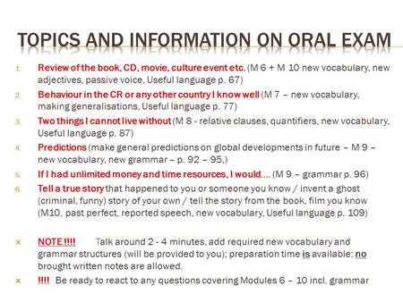 1. Review of the book, CD, movie, culture event etc. (M 6 + M 10 new vocabulary, new adjectives, passive voice, Useful language p. 67) 2. Behaviour in.