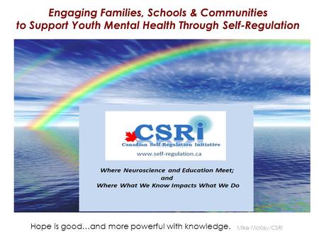 Reflections from the Field Engaging Families, Schools & Communities to Support Youth Mental Health Through Self-Regulation Hope is good…and more powerful.