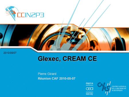 2010/05/07 Glexec, CREAM CE Pierre Girard Réunion CAF 2010-05-07.