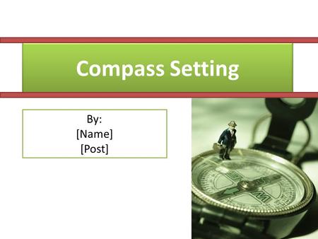 Compass Setting By: [Name] [Post].