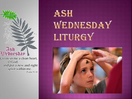 ASH WEDNESDAY LITURGY.