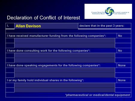 I, Allan Davison declare that in the past 3 years: I have received manufacturer funding from the following companies*:No I have done consulting work for.