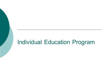 Individual Education Program. IEP Process2 IDEA has Five Major Components  1.Evaluation and Identification  2. IEP and Related Services  3.Placement.