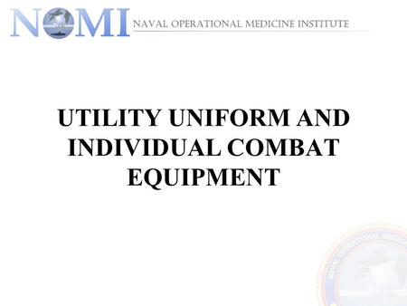 UTILITY UNIFORM AND INDIVIDUAL COMBAT EQUIPMENT