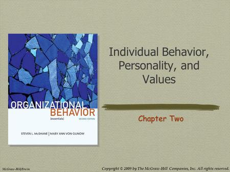 Copyright © 2009 by The McGraw-Hill Companies, Inc. All rights reserved. McGraw-Hill/Irwin Individual Behavior, Personality, and Values Chapter Two.