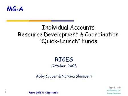 (228) 497-6999  MG & A 1 Individual Accounts Resource Development & Coordination “Quick-Launch” Funds RICES October.