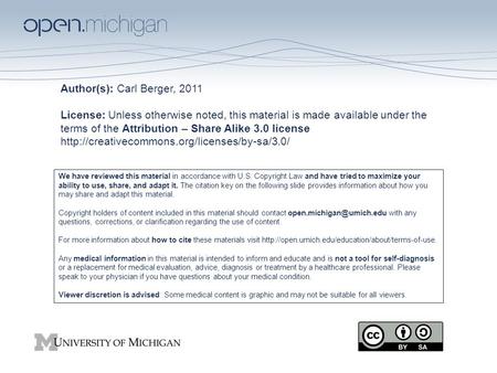 Author(s): Carl Berger, 2011 License: Unless otherwise noted, this material is made available under the terms of the Attribution – Share Alike 3.0 license.