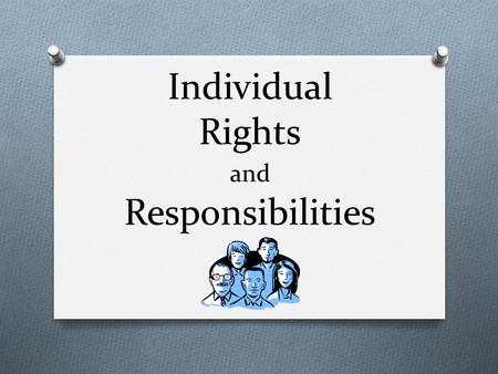 Individual Rights and Responsibilities. What is a Responsibility? Something I agree to do to the best of my ability.