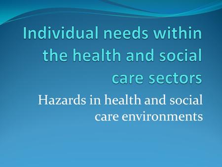 Individual needs within the health and social care sectors