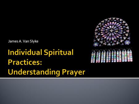 Individual Spiritual Practices: Understanding Prayer