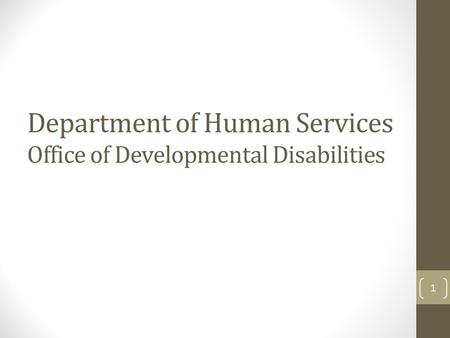 Department of Human Services Office of Developmental Disabilities 1.