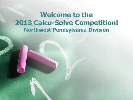 Welcome to the 2013 Calcu-Solve Competition