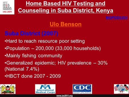 Www.ias2011.org Home Based HIV Testing and Counseling in Suba District, Kenya Ulo Benson Suba District (2007) Hard to reach resource poor setting Population.