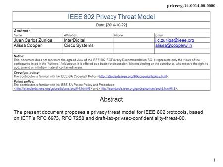 Privecsg-14-0014-00-0000 1 IEEE 802 Privacy Threat Model Date: [2014-10-22] Authors: NameAffiliationPhone Juan Carlos