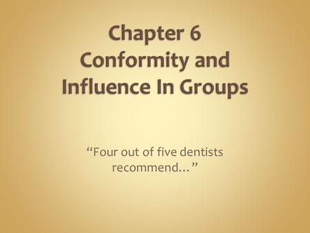 “Four out of five dentists recommend…”. Norms are expectations governing group member’s behavior.  Norms may be formal, explicit  no cheating on tests.