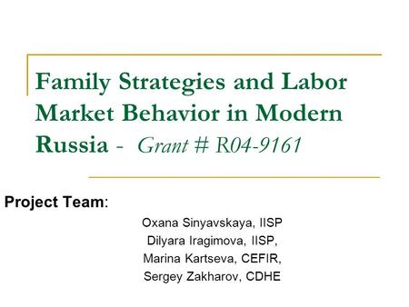 Project Team: Oxana Sinyavskaya, IISP Dilyara Iragimova, IISP,