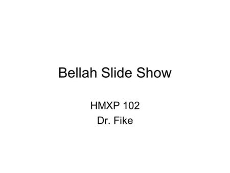 Bellah Slide Show HMXP 102 Dr. Fike. Vocabulary With a partner, find definitions for at least two of these terms: Gemeinschaft (144) ontological individualism.