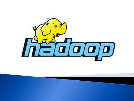  Open source software framework designed for storage and processing of large scale data on clusters of commodity hardware  Created by Doug Cutting and.