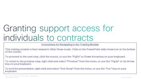 Cisco Confidential 1 © 2013-2014 Cisco and/or its affiliates. All rights reserved. Last Updated: April 2014 Instructions for Navigating in the Training.