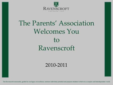 The Ravenscroft community, guided by our legacy of excellence, nurtures individual potential and prepares students to thrive in a complex and interdependent.