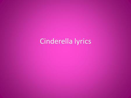 Cinderella lyrics.