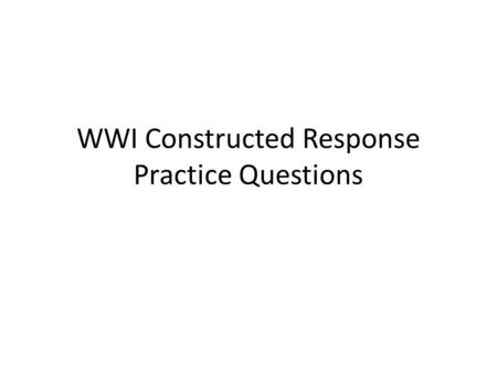 WWI Constructed Response Practice Questions