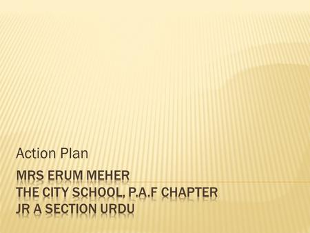 Action Plan.  Successful school improvement…..depends on understanding of the problem of change at the level of the practice and the development of corresponding.