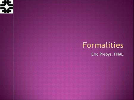 Eric Prebys, FNAL.  I hope this course will provide you with…  a rigorous foundation of the underlying physics of particle accelerators, Fairly sophisticated.