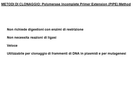 Non richiede digestioni con enzimi di restrizione