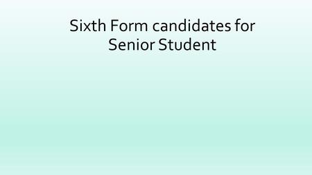 Sixth Form candidates for Senior Student. Alex Mills.