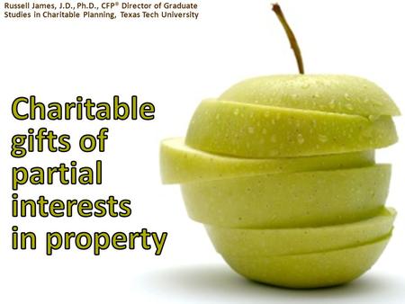 Russell James, J.D., Ph.D., CFP® Director of Graduate Studies in Charitable Planning, Texas Tech University.