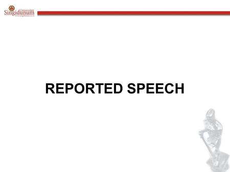 REPORTED SPEECH.