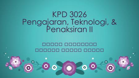 KPD 3026 Pengajaran, Teknologi, & Penaksiran II MACRO TEACHINGMACRO TEACHING ADILAH BINTI ZABIRADILAH BINTI ZABIR.