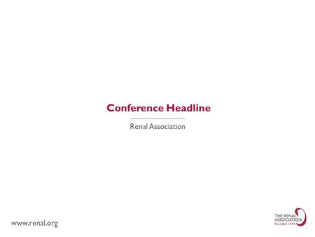 Renal Association www.renal.org Conference Headline.