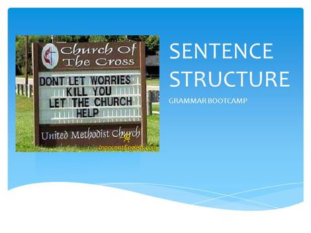 SENTENCE STRUCTURE GRAMMAR BOOTCAMP.