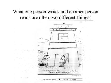 What one person writes and another person reads are often two different things!