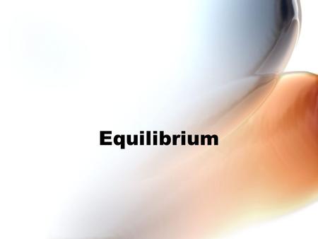 Equilibrium. The Interaction of Supply and Demand The English historian Thomas Carlyle once said: “Teach any parrot the words supply and demand and you’ve.