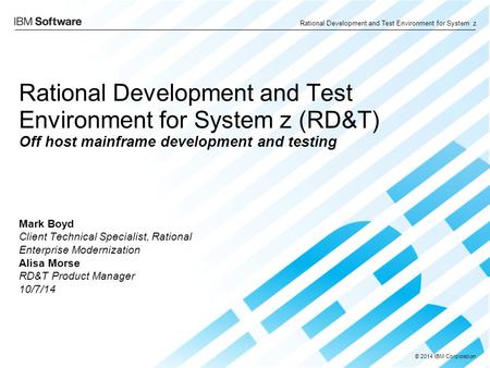 Rational Development and Test Environment for System z (RD&T) Off host mainframe development and testing Author notes This is the IBM Rational standard.